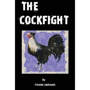 The Cockfight - by  Frank Abrams (Paperback) - 1 of 1