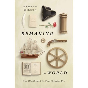 Remaking the World - by  Andrew Wilson (Hardcover) - 1 of 1