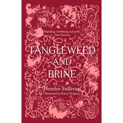 Tangleweed and Brine - by  Deirdre Sullivan (Hardcover)