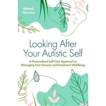 Looking After Your Autistic Self - by  Niamh Garvey (Paperback)