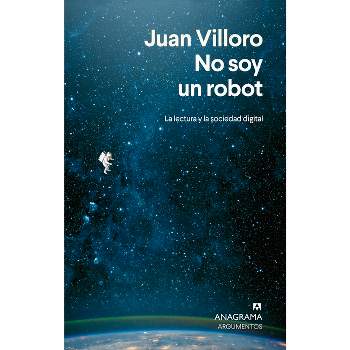 No Soy Un Robot - by  Juan Villoro (Paperback)