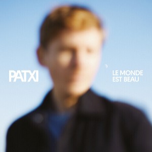 Patxi - Le Monde Est Beau - 1 of 1