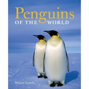 Penguins of the World - 2nd Edition by  Wayne Lynch (Paperback) - 1 of 1
