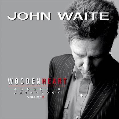 John Waite - Wooden Heart, Acoustic Anthology Vol. 2 (CD)