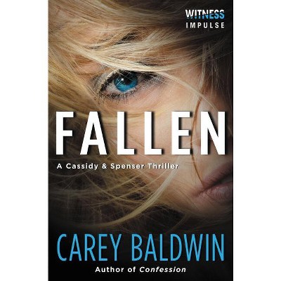 Fallen - (Cassidy & Spenser Thrillers) by  Carey Baldwin (Paperback)