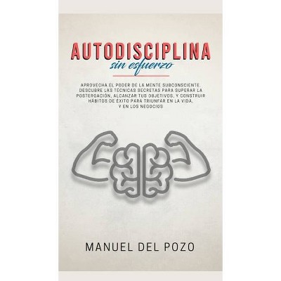 Autodisciplina sin esfuerzo - by  Manuel del Pozo (Hardcover)