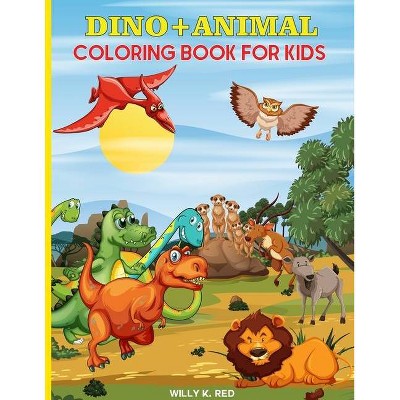 Dino and Animal Coloring Book for Kids - by  Willy K Red (Paperback)