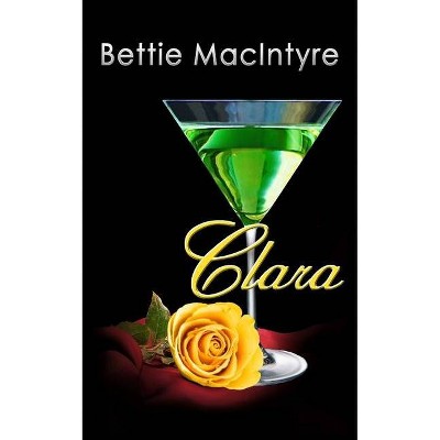 Clara - by  Bettie MacIntyre (Paperback)