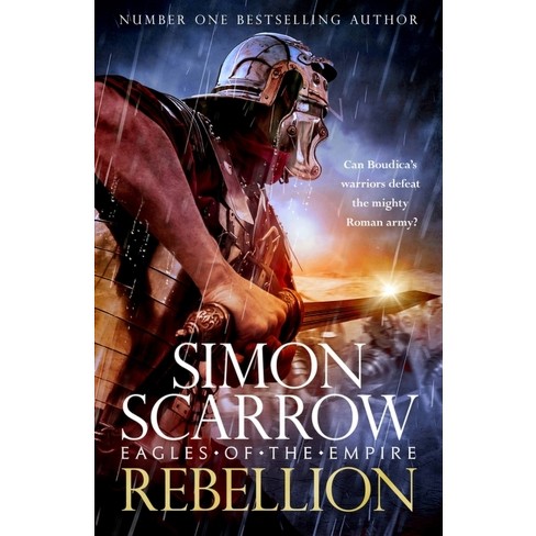 Rebellion (Eagles of Empire 22) - by Simon Scarrow (Hardcover)