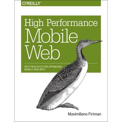 High Performance Mobile Web - by  Maximiliano Firtman (Paperback)