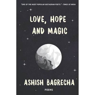 Love, Hope and Magic - by  Ashish Bagrecha (Paperback)