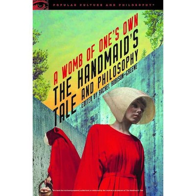 The Handmaid's Tale and Philosophy - (Popular Culture and Philosophy) by  Rachel Robison-Greene (Paperback)