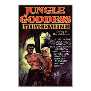Jungle Goddess - by  Charles Nuetzel (Paperback) - 1 of 1