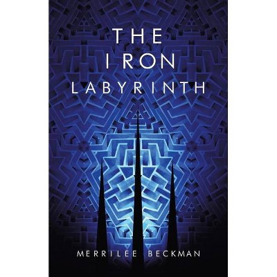 The Iron Labyrinth - by  Merrilee Beckman (Paperback)