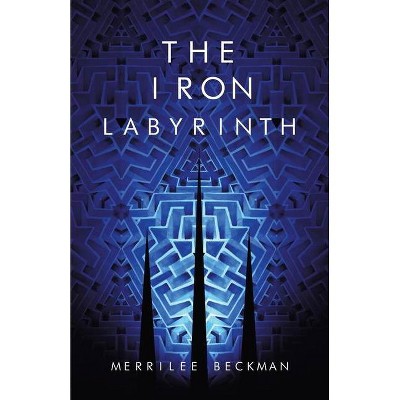 The Iron Labyrinth - by  Merrilee Beckman (Paperback)