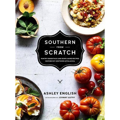 Southern from Scratch - by  Ashley English (Hardcover)