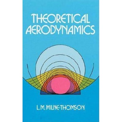  Theoretical Aerodynamics - (Dover Books on Aeronautical Engineering) 4 Edition by  L M Milne-Thomson 