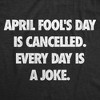 Mens Funny T Shirts April Foots Day Is Canceled Every Day Is A Joke Sarcastic Graphic Novelty Tee for Men - Crazy Dog Men's T Shirt With Sarcastic - 2 of 4