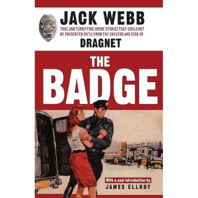 The Badge - by  Jack Webb (Paperback)