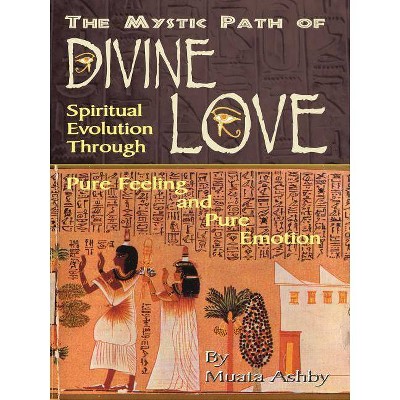 The Mystic Path of Divine Love - 3rd Edition by  Muata Ashby (Paperback)