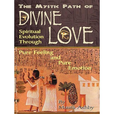 The Mystic Path of Divine Love - 3rd Edition by  Muata Ashby (Paperback)