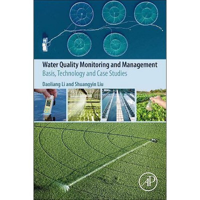 Water Quality Monitoring and Management - by  Daoliang Li & Shuangyin Liu (Paperback)