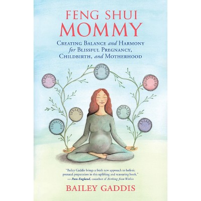 Feng Shui Mommy - by  Bailey Gaddis (Paperback)
