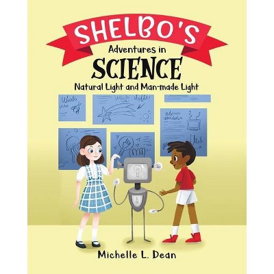 Shelbo's Adventures in Science - by  Michelle L Dean (Paperback)