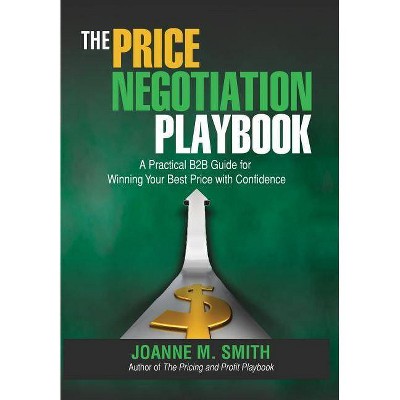 The Price Negotiation Playbook - by  Joanne M Smith (Hardcover)