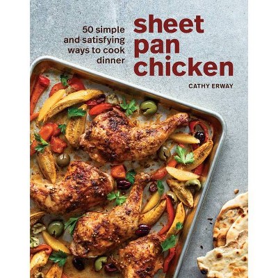 Sheet Pan Chicken - by  Cathy Erway (Hardcover)