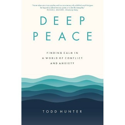 Deep Peace - by  Todd D Hunter (Paperback)