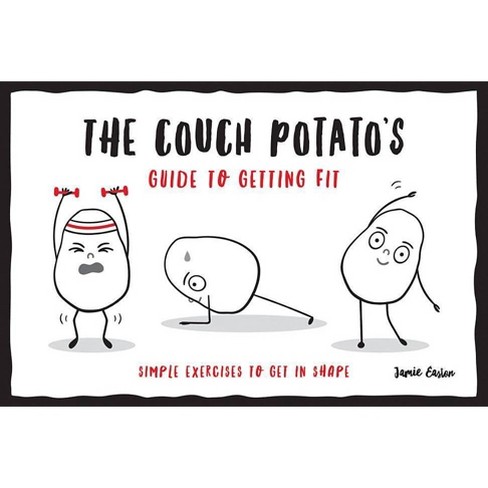 The Couch Potato S Guide To Getting Fit By Jamie Easton