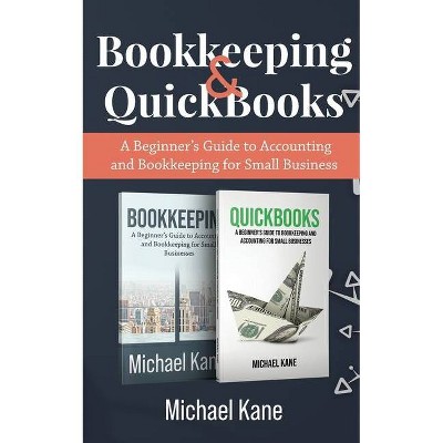 Bookkeeping and QuickBooks - by  Michael Kane (Paperback)