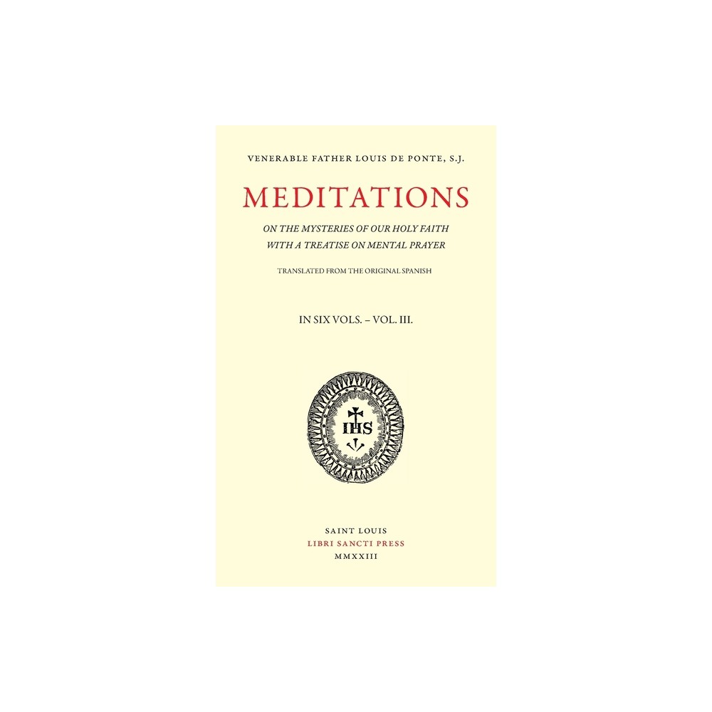 Meditations on the Mysteries of Our Holy Faith - Volume 3 - by Louis de Ponte (Paperback)