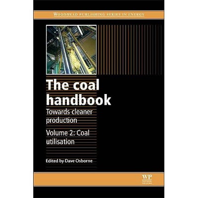 The Coal Handbook: Towards Cleaner Production - (Woodhead Publishing Energy) by  Dave Osborne (Paperback)