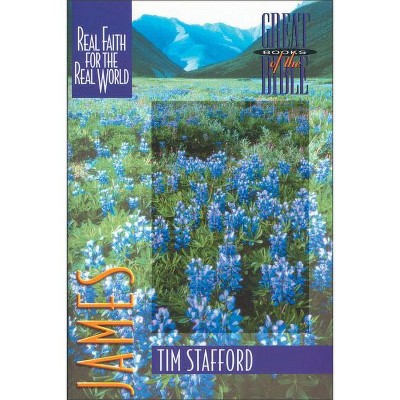 James - (Great Books of the Bible) by  Tim Stafford (Paperback)