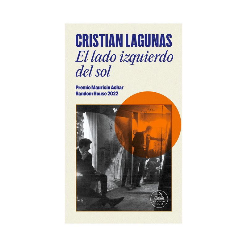 El Lado Izquierdo del Sol / The Left Side of the Sun (Premio Mauricio Achar) - by  Cristian Lagunas (Paperback), 1 of 2