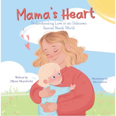 Mama's Heart - by  Allyssa Meyerhofer (Hardcover)