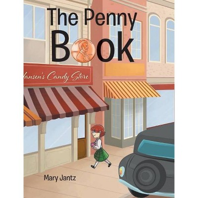 The Penny Book - by  Mary Jantz (Hardcover)