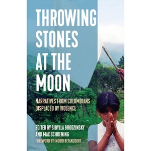 Throwing Stones at the Moon - (Voice of Witness) by  Sibylla Brodzinsky & Max Schoening (Paperback) - 1 of 1