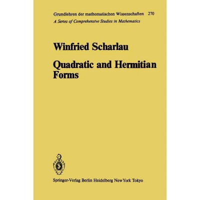 Quadratic and Hermitian Forms - (Grundlehren Der Mathematischen Wissenschaften) by  W Scharlau (Paperback)