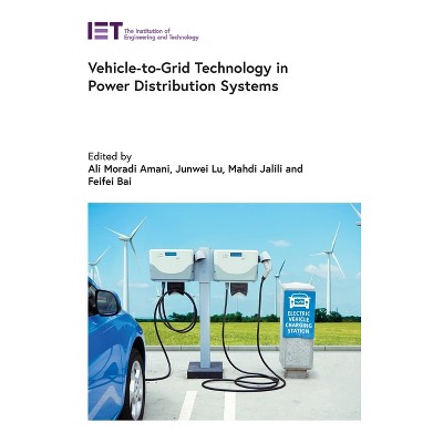 Vehicle-To-Grid Technology in Power Distribution Systems - (Energy Engineering) by  Ali Moradi Amani & Junwei Lu & Mahdi Jalili & Feifei Bai