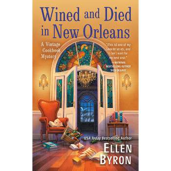 Wined and Died in New Orleans - (A Vintage Cookbook Mystery) by  Ellen Byron (Paperback)