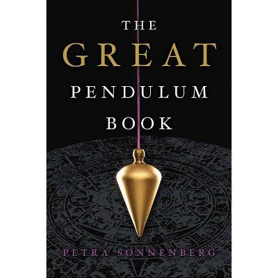 The Great Pendulum Book - by  Petra Sonnenberg (Paperback)