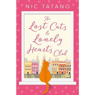 The Lost Cats and Lonely Hearts Club - by Nic Tatano (Paperback)