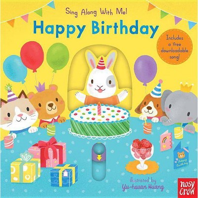 Happy Birthday - (Sing Along with Me!) by  Nosy Crow (Board Book)