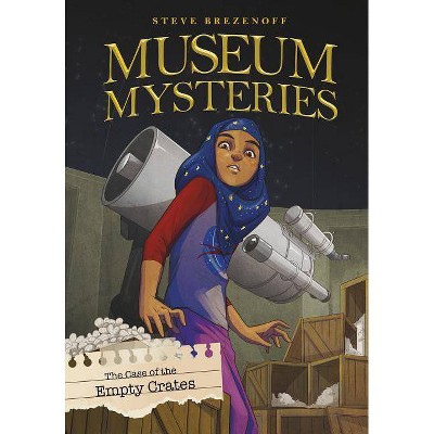 The Case of the Empty Crates - (Museum Mysteries) by  Steve Brezenoff (Paperback)