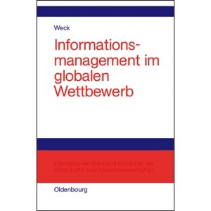 Informationsmanagement im globalen Wettbewerb - by  Reinhard J Weck (Hardcover) - 1 of 1