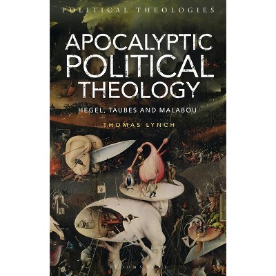 Apocalyptic Political Theology - (Political Theologies) by  Thomas Lynch (Paperback)