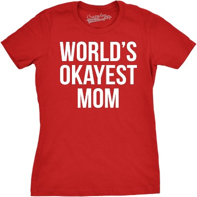 Worlds Okayest Mom T Shirt Funny Mothers Day Tee Gift Sarcastic Hilarious Cute - Crazy Dog Women's T Shirt